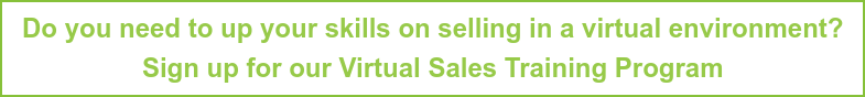 Want to learn how to sell in a virtual environment? Sign up for our Virtual Sales Training Program